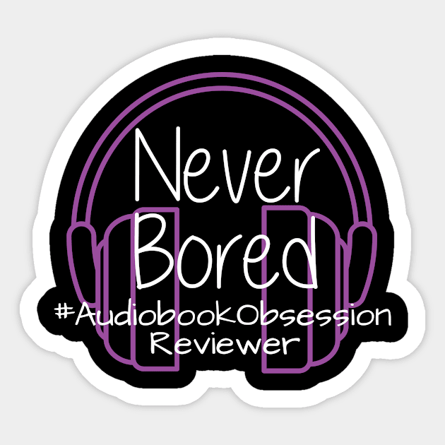 Never Bored - Audiobook Obsession Reviewer Sticker by AudiobookObsession